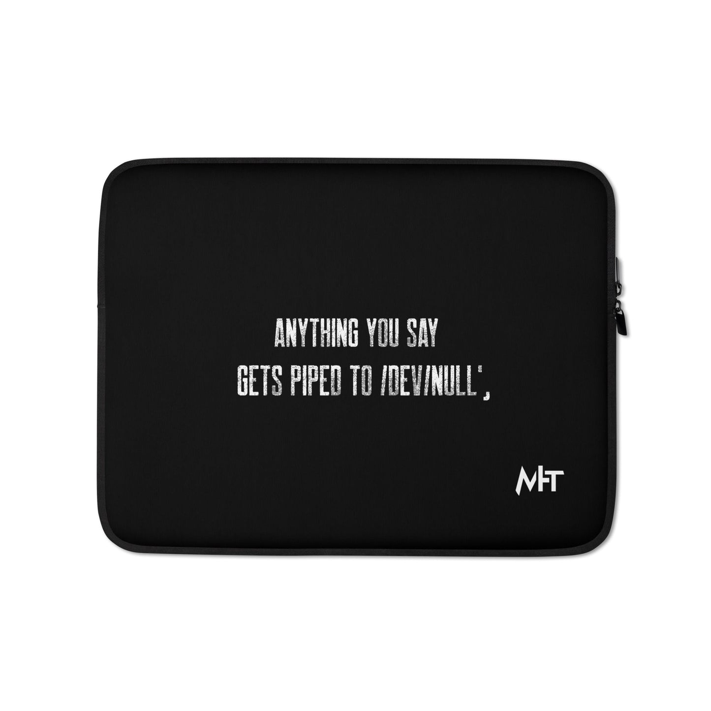 Anything you say Gets piped to devnull V1 - Laptop Sleeve by DarkByteGear
