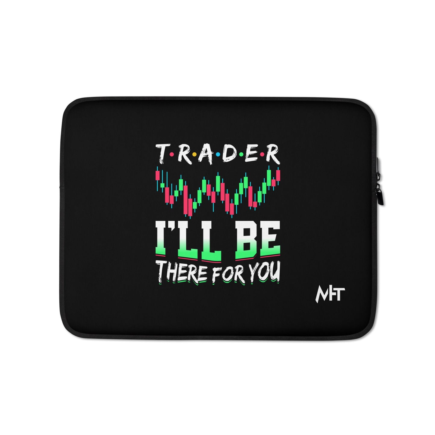Trader: I'll be there for you - Laptop Sleeve by DarkByteGear
