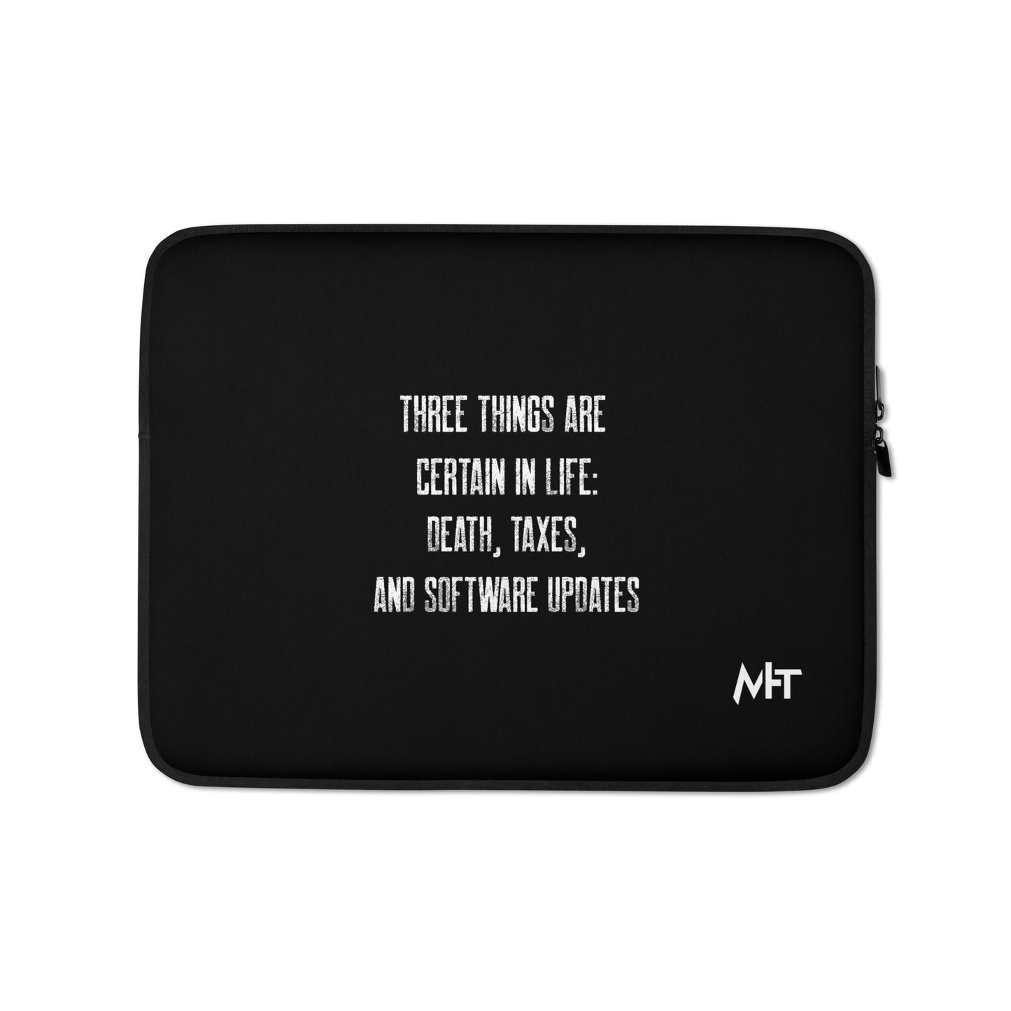 Three Things are certain in life Death, Taxes and Software Updates V2 - Laptop Sleeve by DarkByteGear