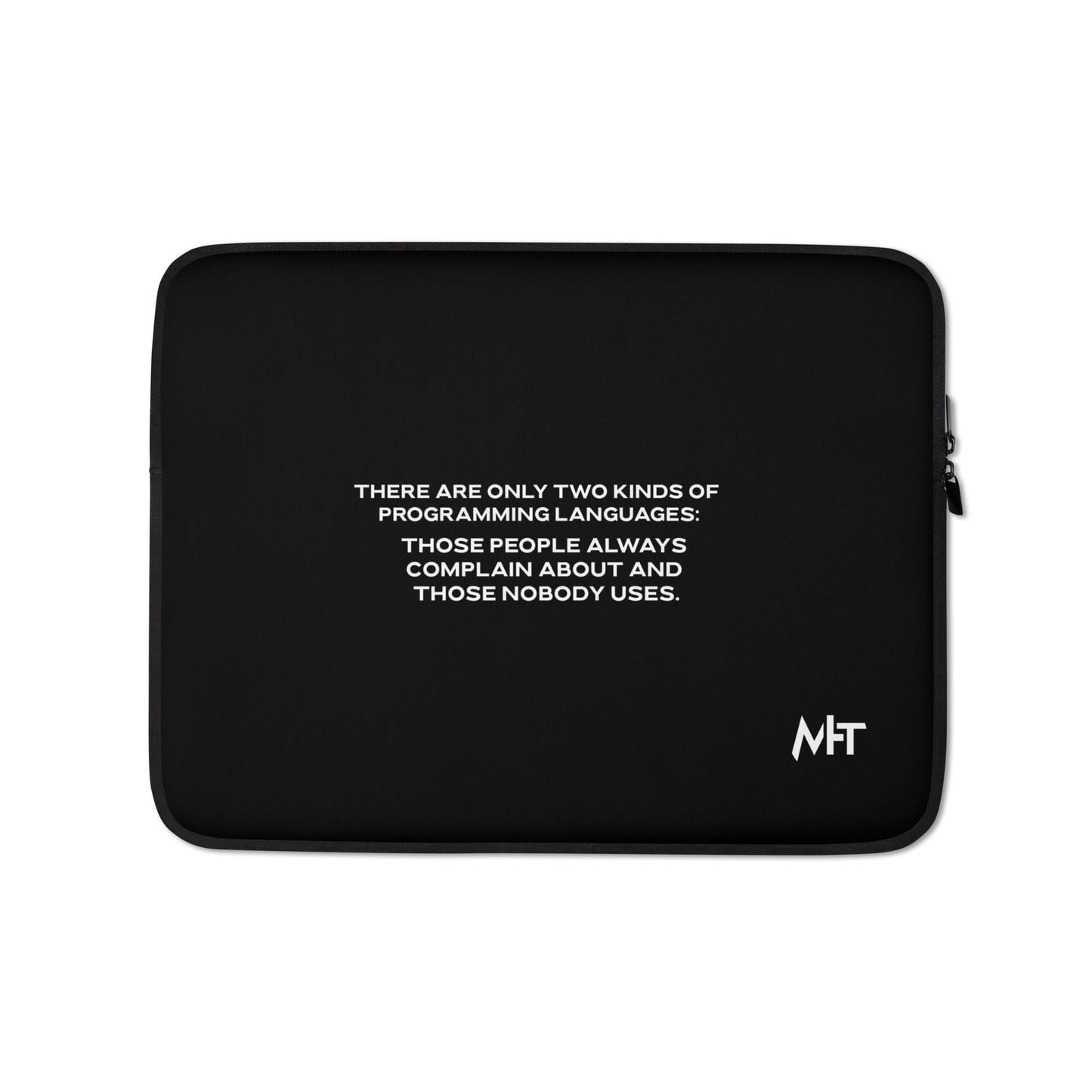There are only two kinds of programming languages those people always complain about and those nobody uses V2 - Laptop Sleeve by DarkByteGear