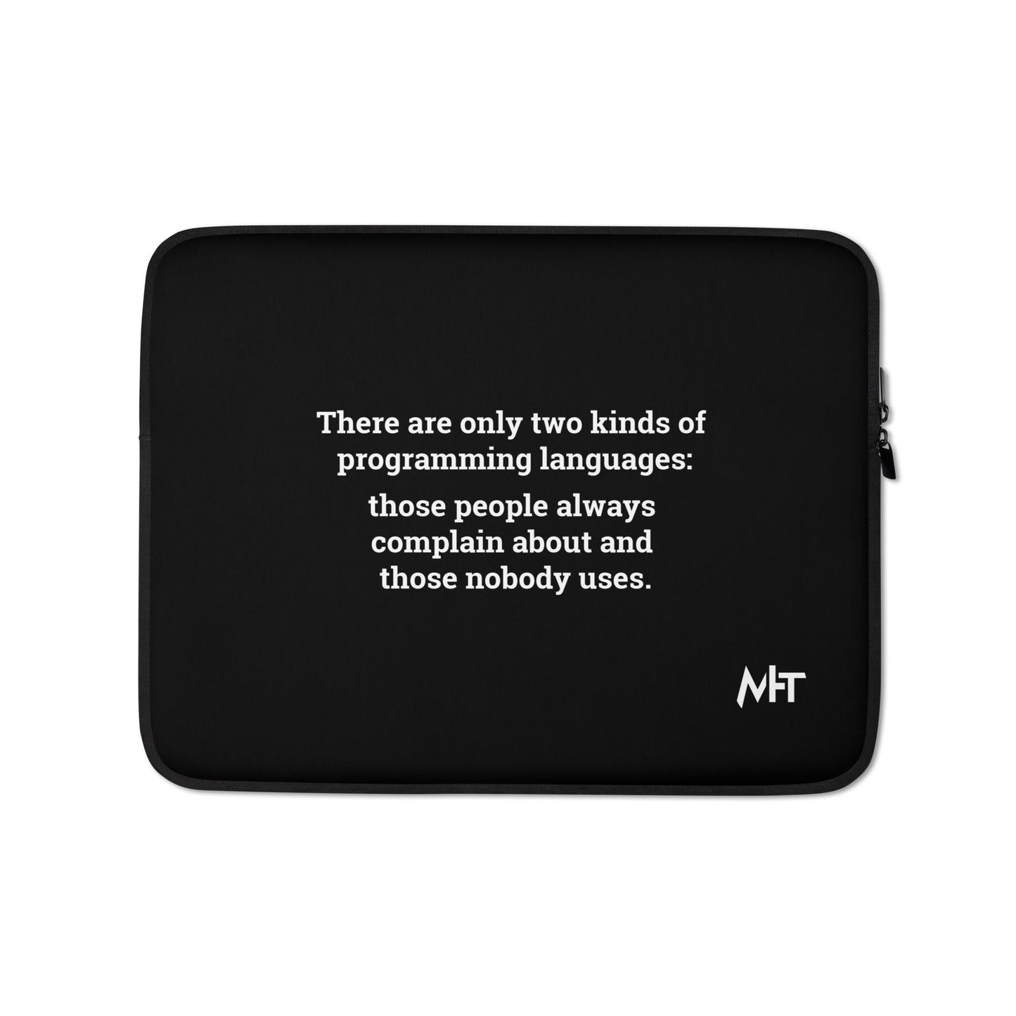 There are only two kinds of programming languages those people always complain about and those nobody uses - Laptop Sleeve by DarkByteGear