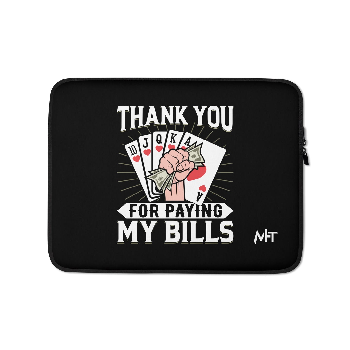 Thank you for Paying my bills - Laptop Sleeve by DarkByteGear