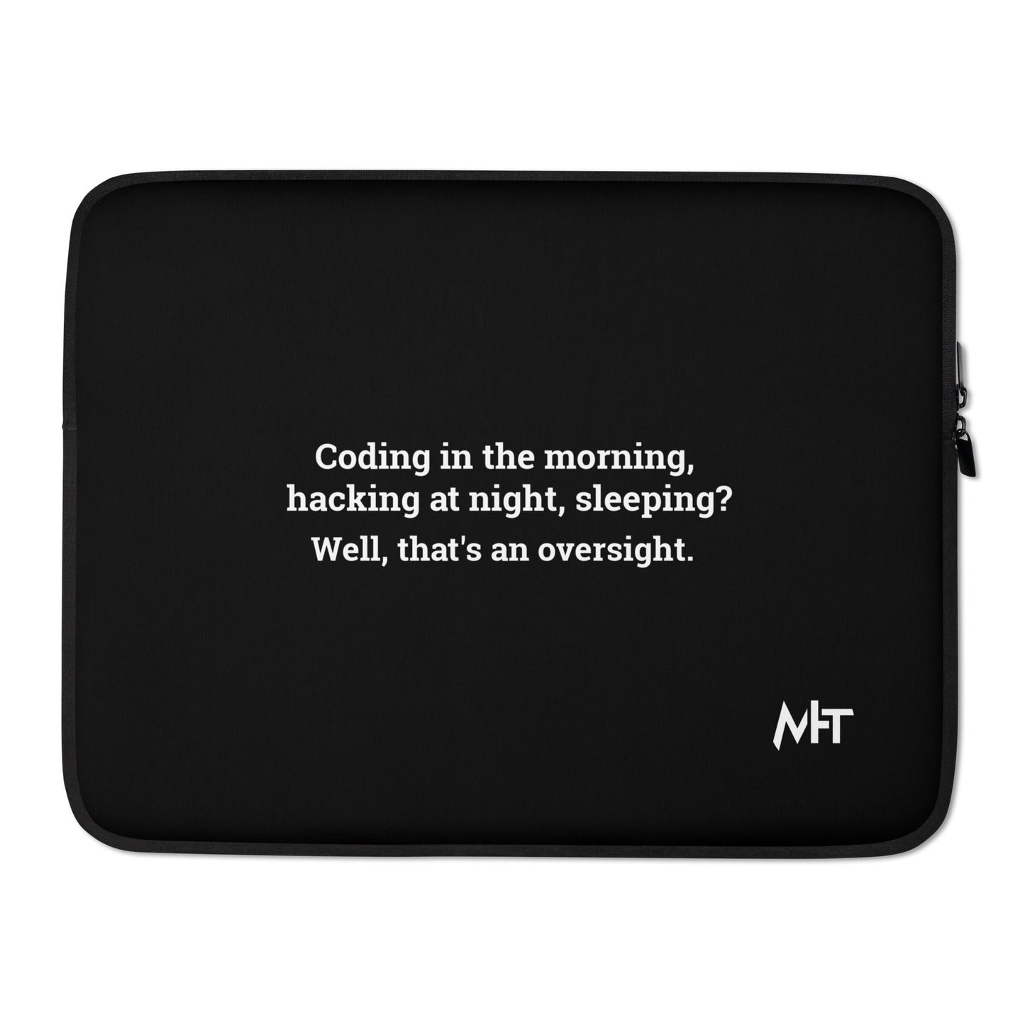 Coding in the morning, hacking at night - Laptop Sleeve by DarkByteGear