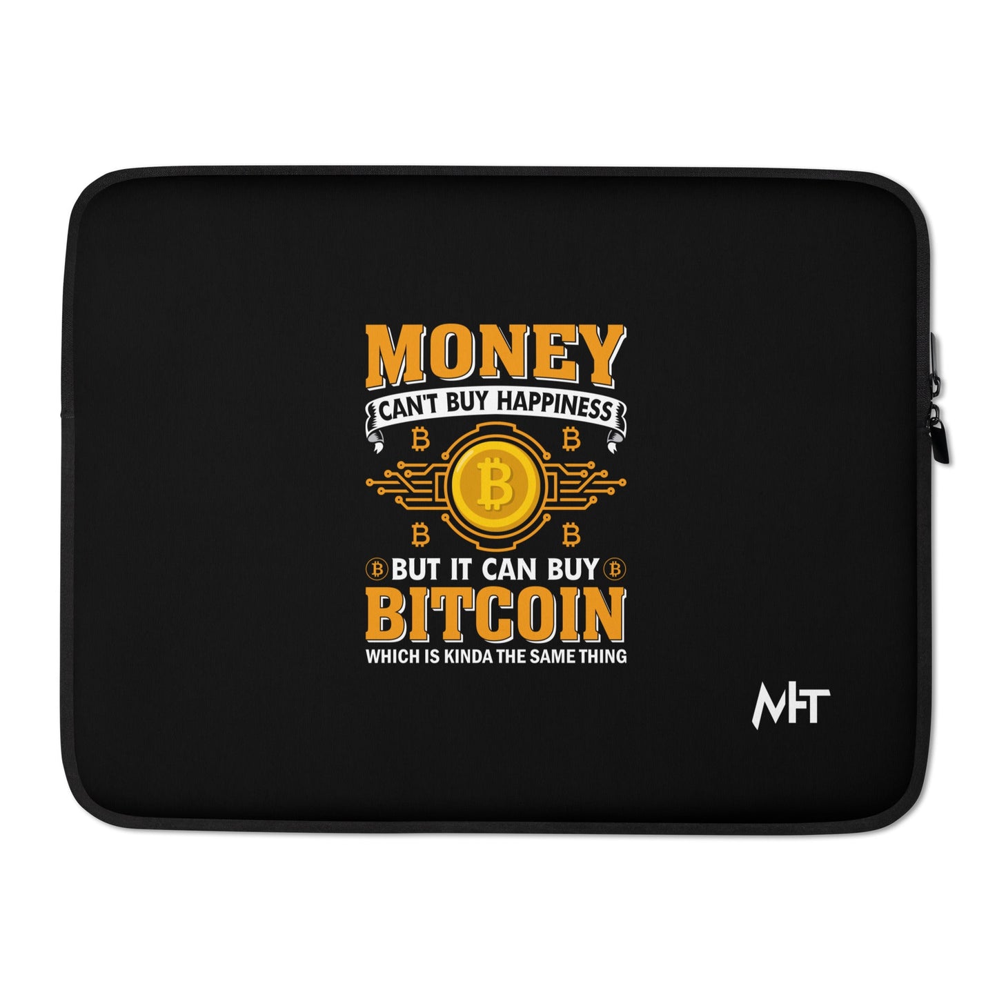 Money can't Buy you Happiness but it can Buy Bitcoin - Laptop Sleeve by DarkByteGear