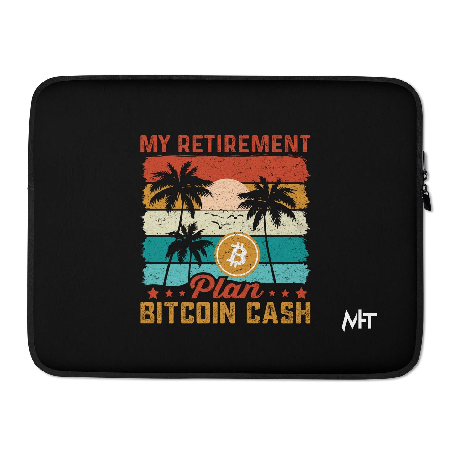 My Retirement Plan: Bitcoin Cash - Laptop Sleeve by DarkByteGear