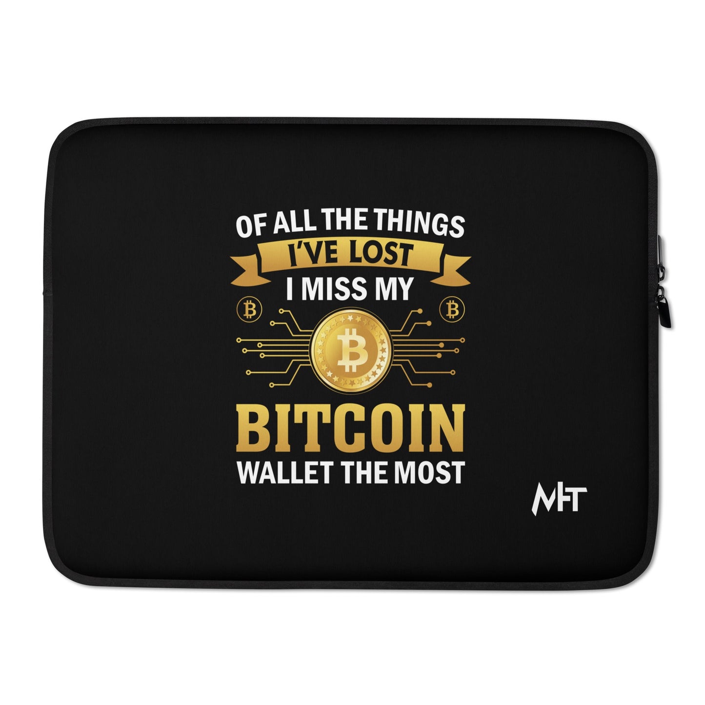Of all the things I've lost, I Miss my Bitcoin the most - Laptop Sleeve by DarkByteGear