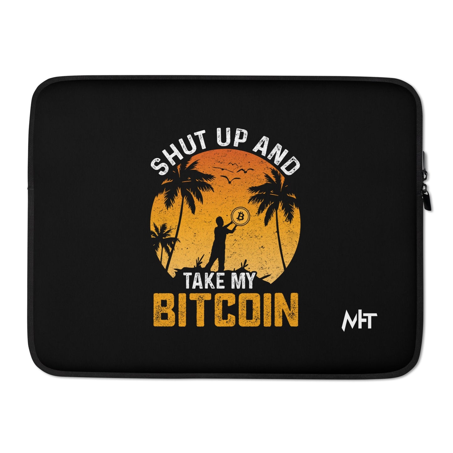 Shut Up and Take my Bitcoin - Laptop Sleeve by DarkByteGear
