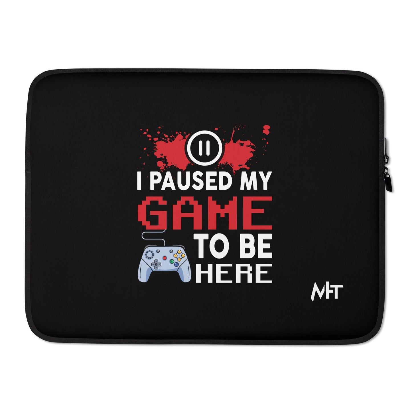 I Paused my Game to be here ( red pixelated text ) - Laptop Sleeve by DarkByteGear