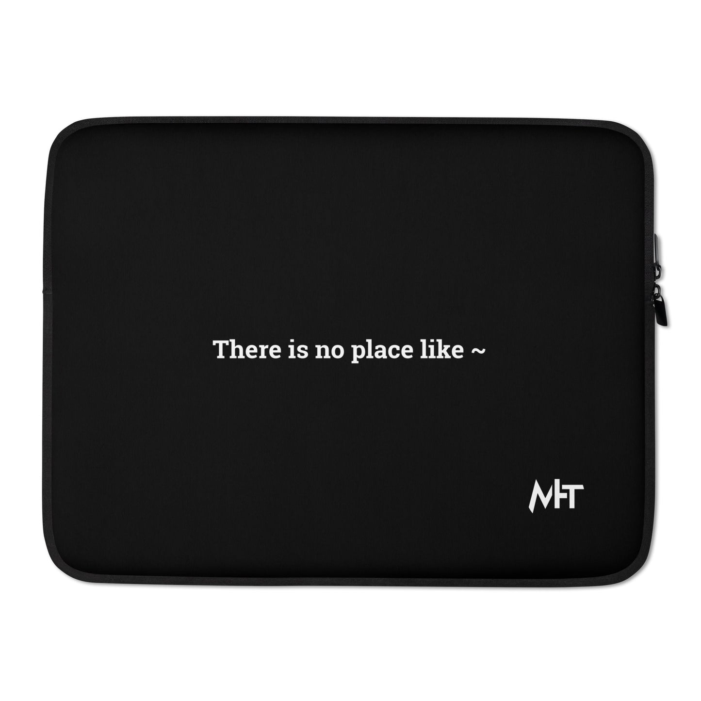 There is no Place like ~ - Laptop Sleeve by DarkByteGear