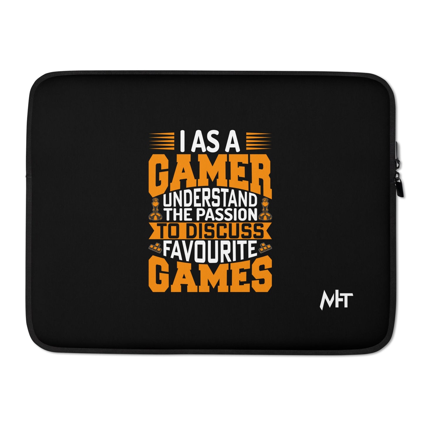 I, as a Gamer, Understand the Passion to Discuss Favorite Games - Laptop Sleeve by DarkByteGear
