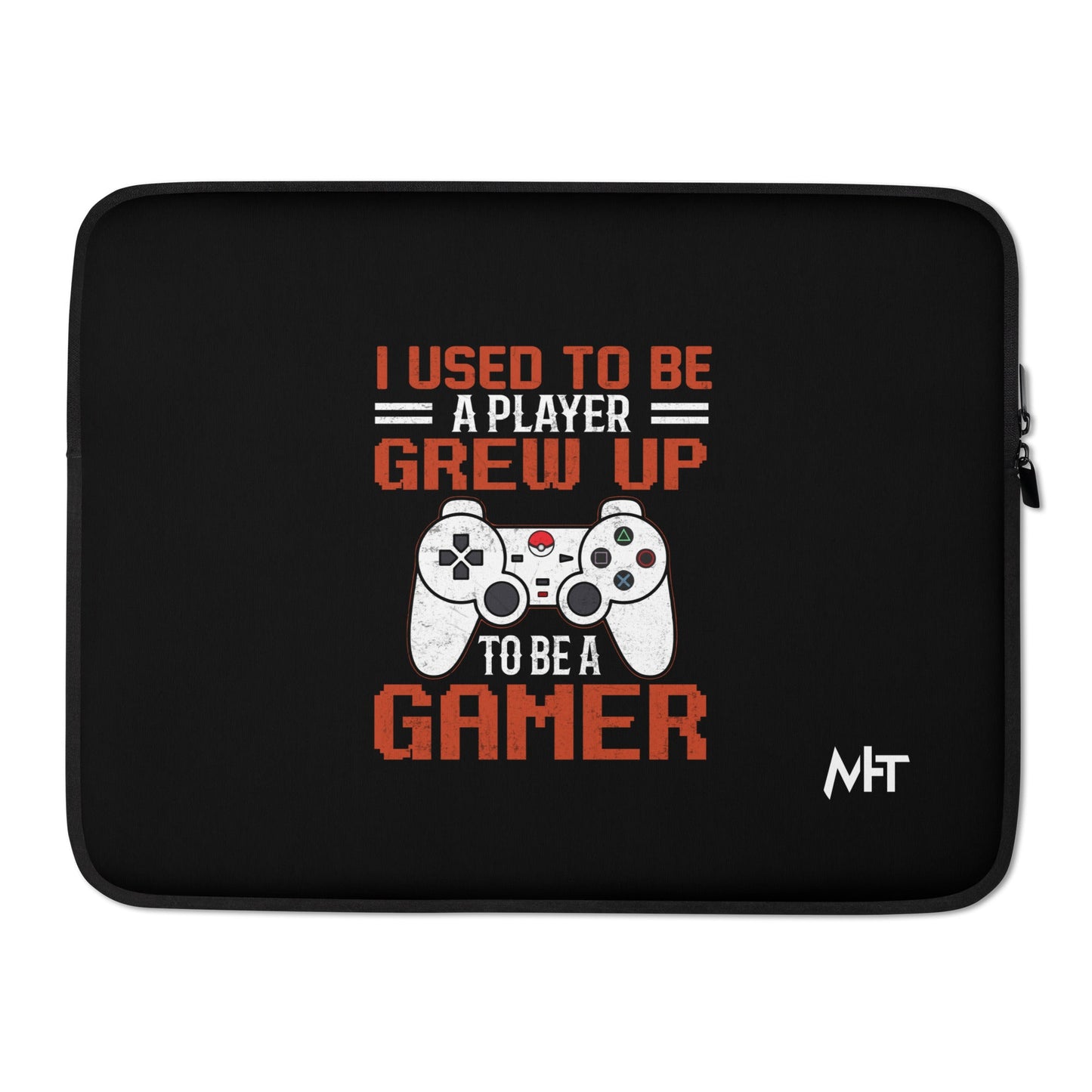 I Used to be a Player; Grew up to be a Gamer - Laptop Sleeve by DarkByteGear