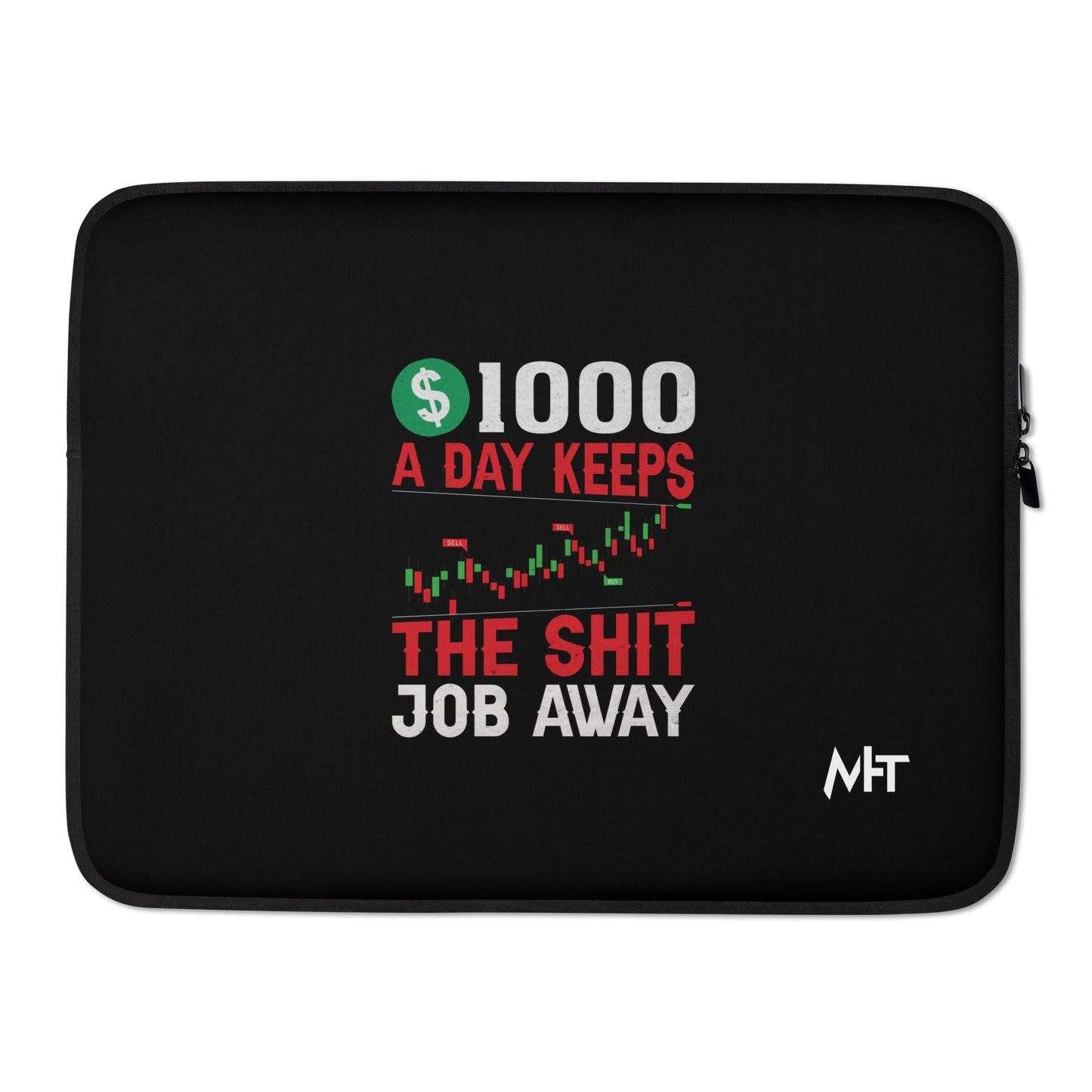 1000 A Day Keeps the Shit Job Away - Laptop Sleeve by DarkByteGear