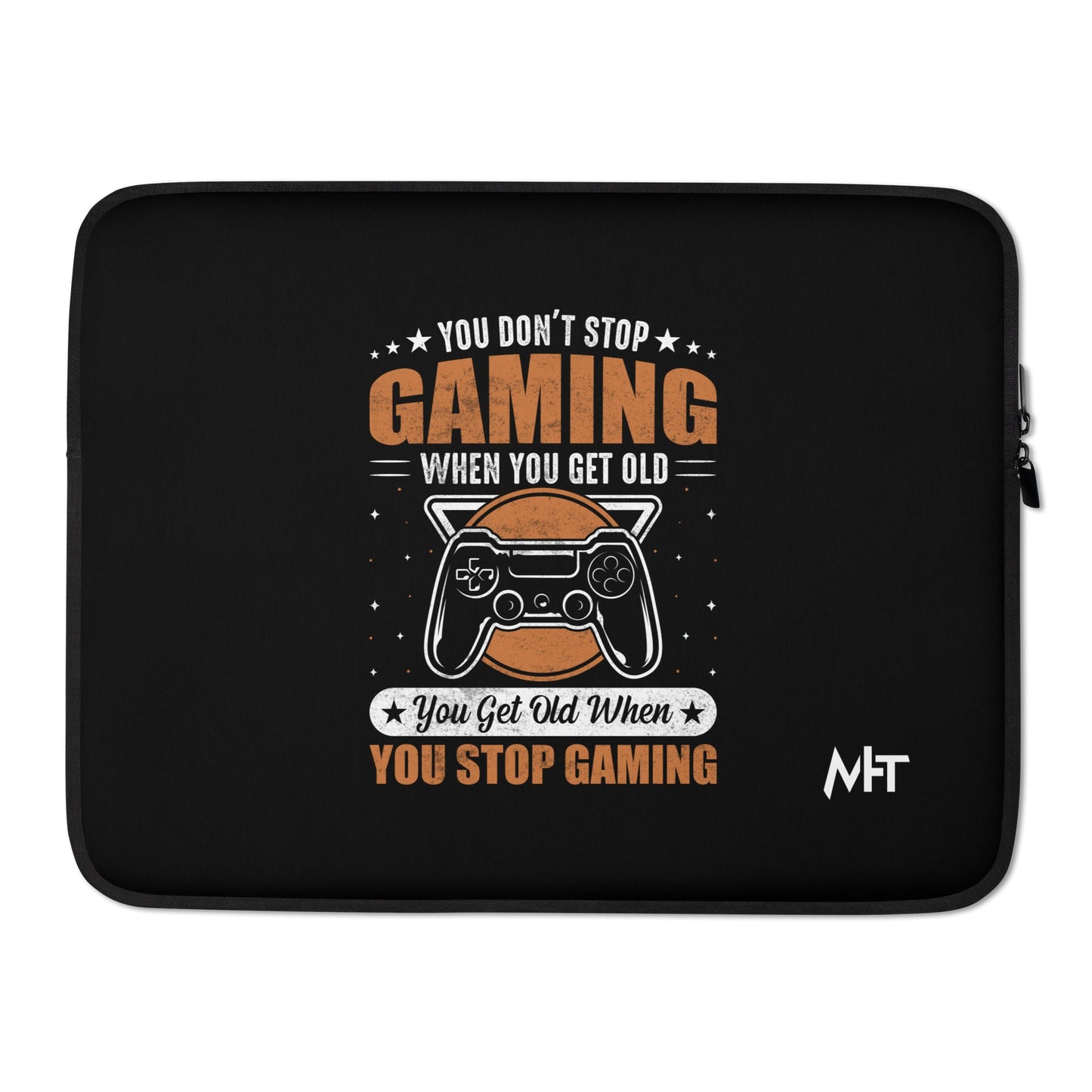 You don't Stop gaming, when you Get old, you Get old, when you Stop Gaming - Laptop Sleeve by DarkByteGear