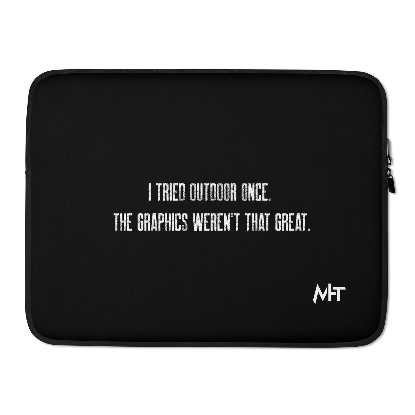 I Tried outdoor once, but the Graphics Weren't that good V2 - Laptop Sleeve by DarkByteGear