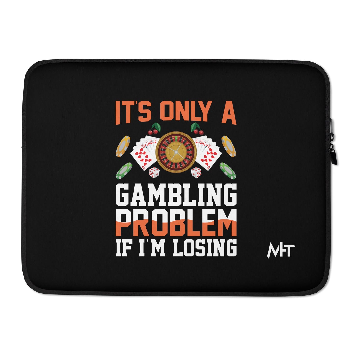It's only a Gambling Problem, if I am losing - Laptop Sleeve by DarkByteGear
