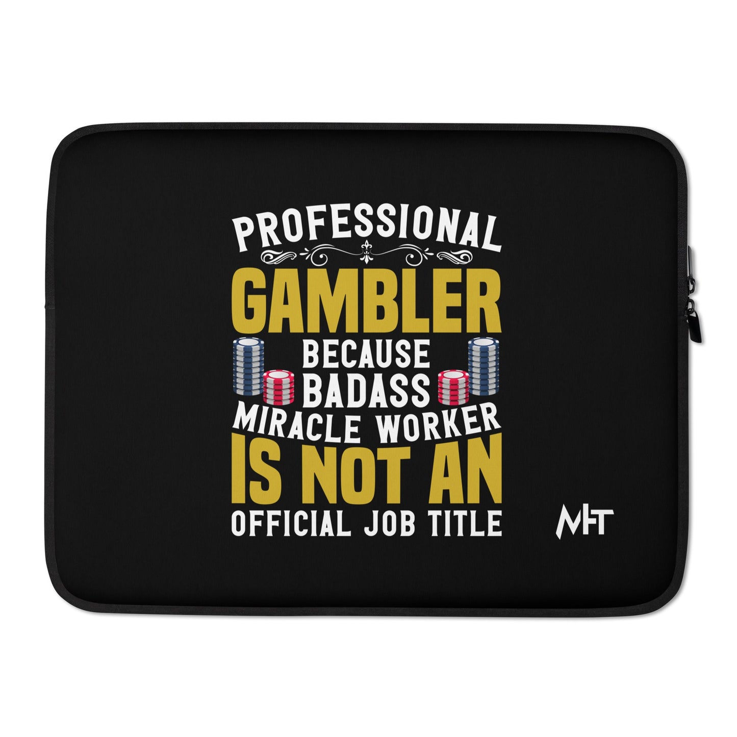 Professional Gambler because Badass Miracle Worker is an official Job Title - Laptop Sleeve by DarkByteGear
