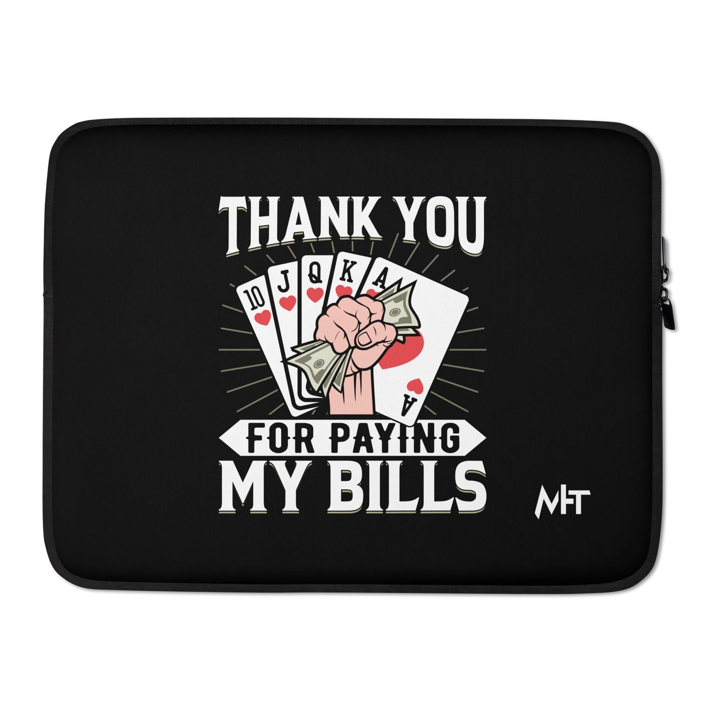 Thank you for Paying my bills - Laptop Sleeve by DarkByteGear