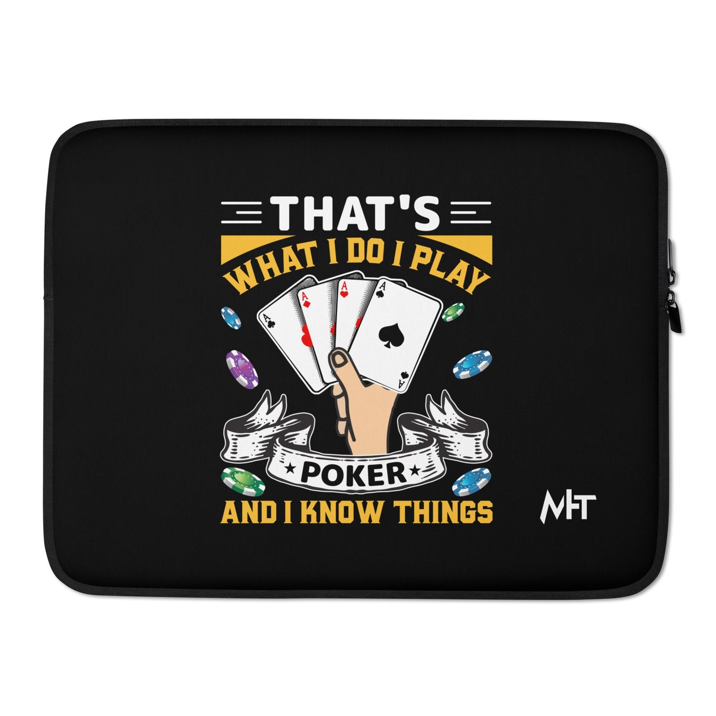 That's what I Do; I Play Poker and I Know Things - Laptop Sleeve by DarkByteGear
