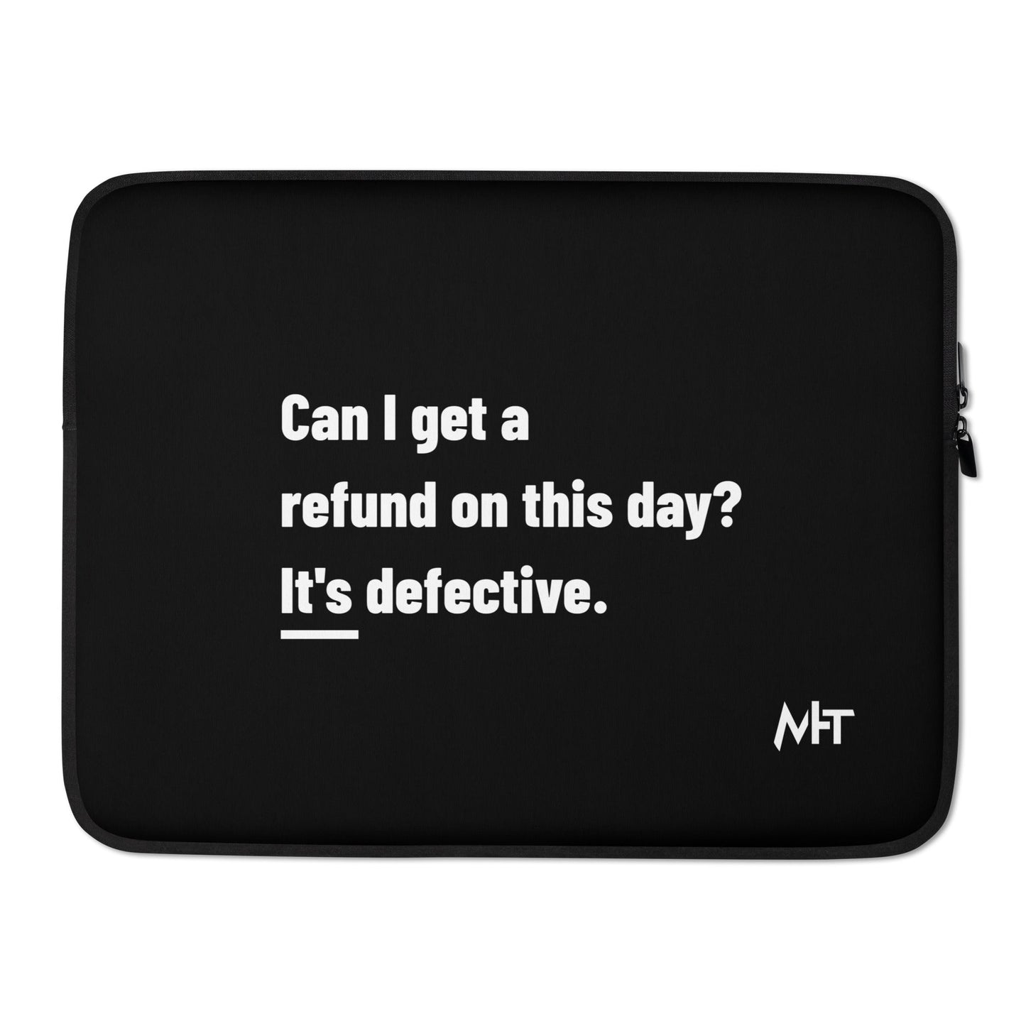 Can I Get a Refund on this Day? It's Defective - Laptop Sleeve by DarkByteGear