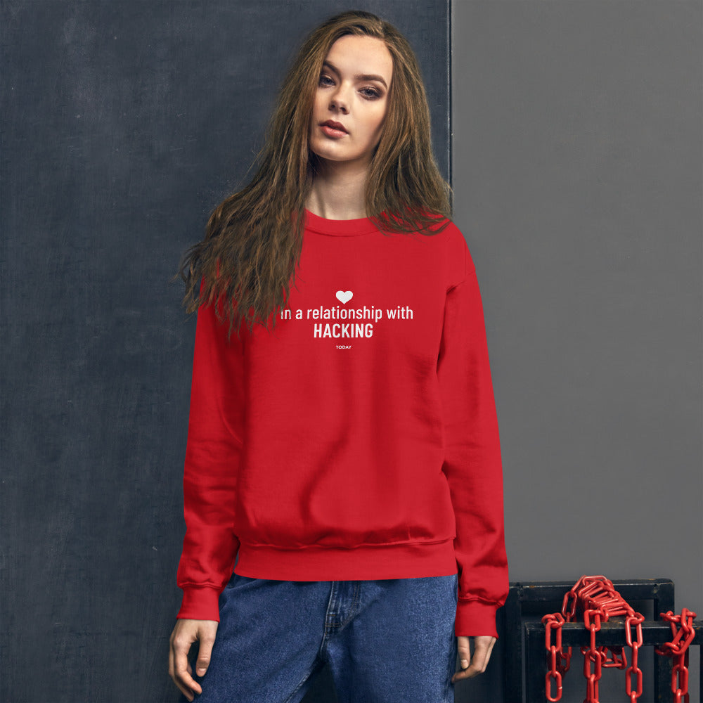 In a relationship with hacking today - Unisex Sweatshirt by DarkByteGear