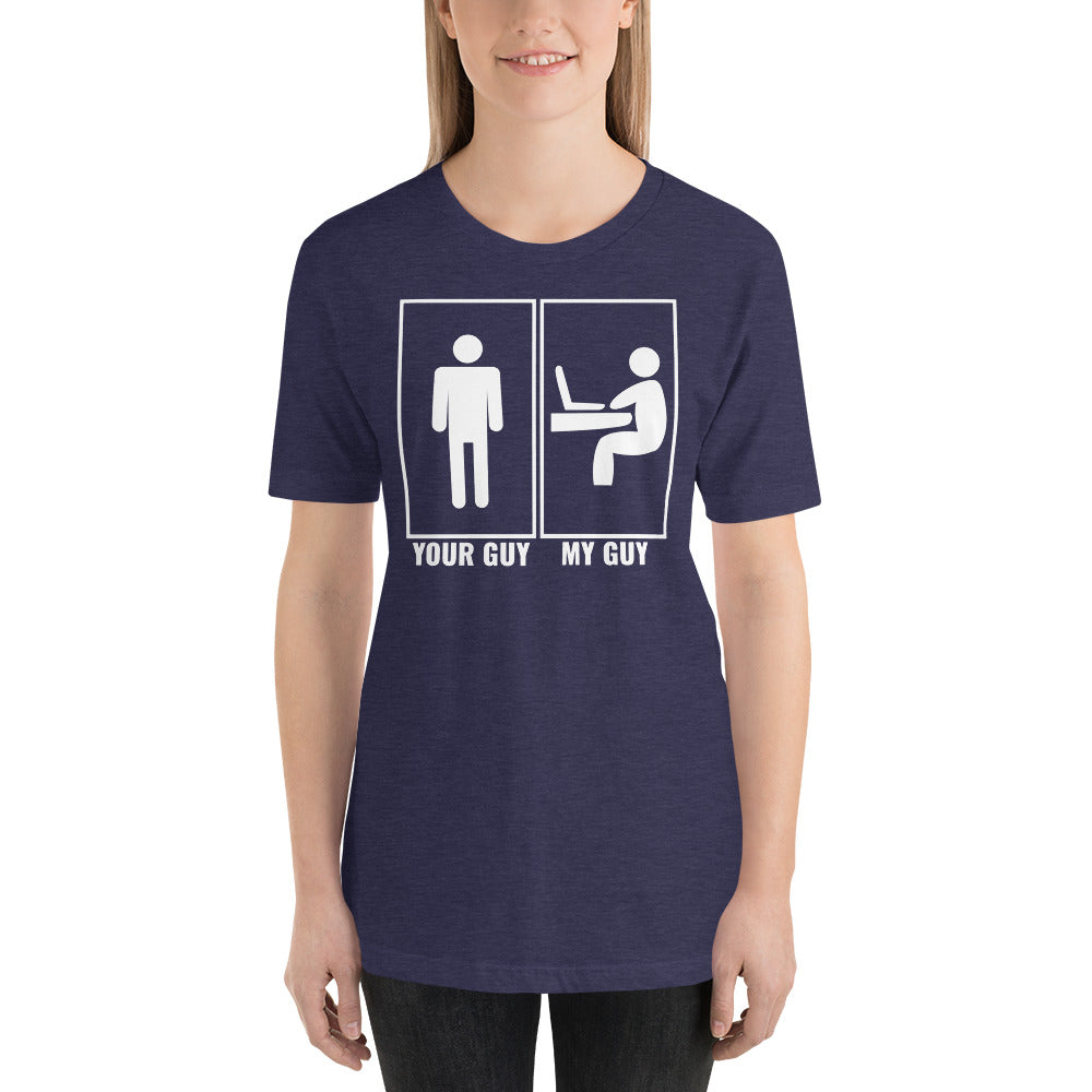 Your guy - My guy - Short-Sleeve Unisex T-Shirt by DarkByteGear