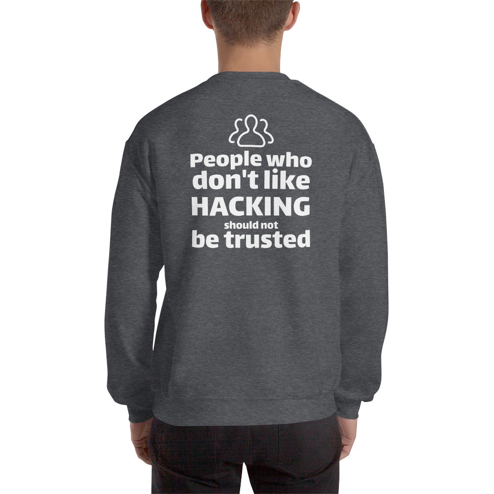 People who don't like HACKING should not be trusted - Unisex Sweatshirt by DarkByteGear