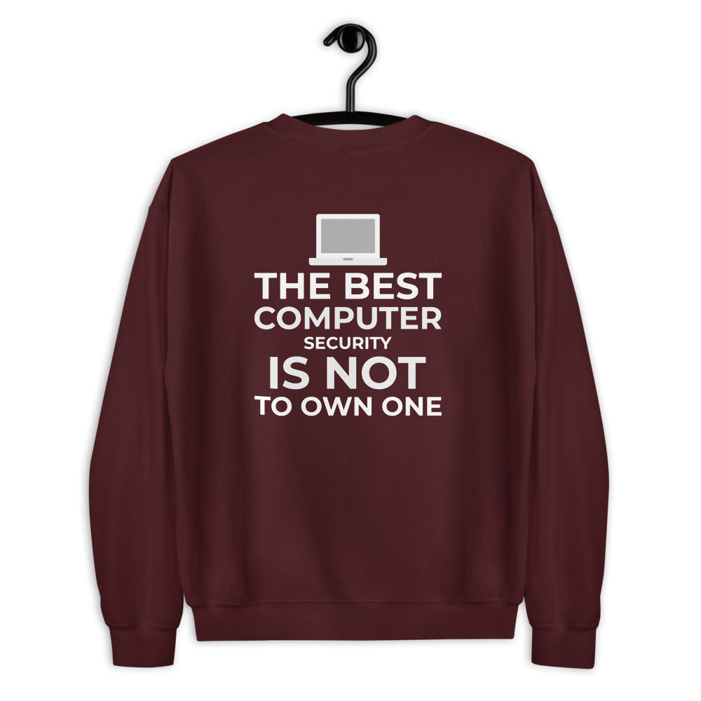 The best Computer Security is not to Own One - Unisex Sweatshirt by DarkByteGear
