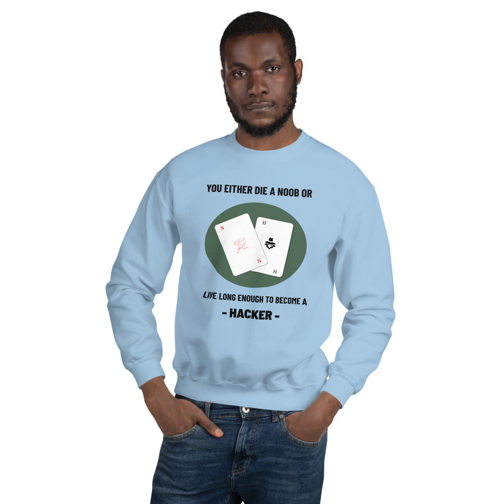 You either die a noob or live long enough to become a hacker - Unisex Sweatshirt by DarkByteGear