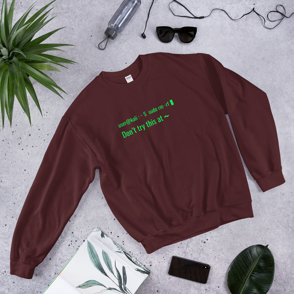 sudo rm -rf - Don't try this at home - Unisex Sweatshirt by DarkByteGear