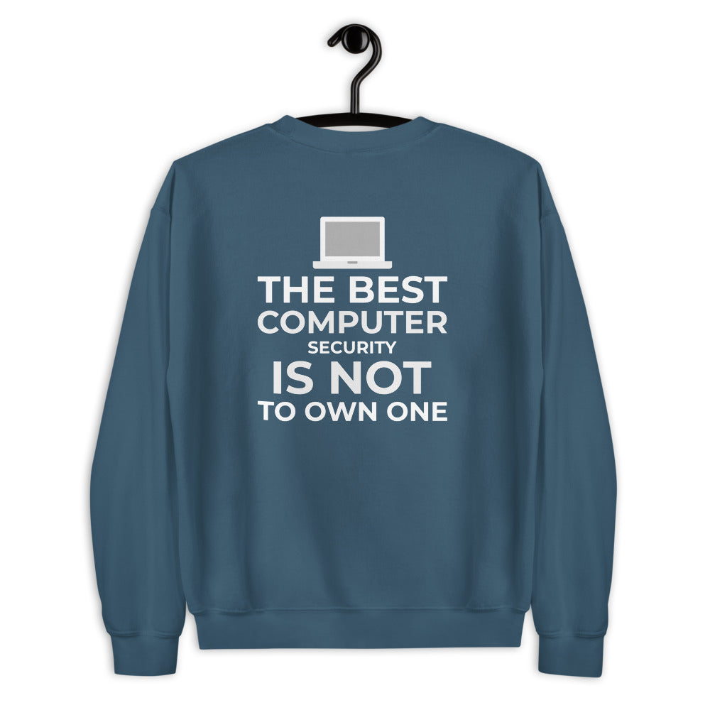 The best Computer Security is not to Own One - Unisex Sweatshirt by DarkByteGear