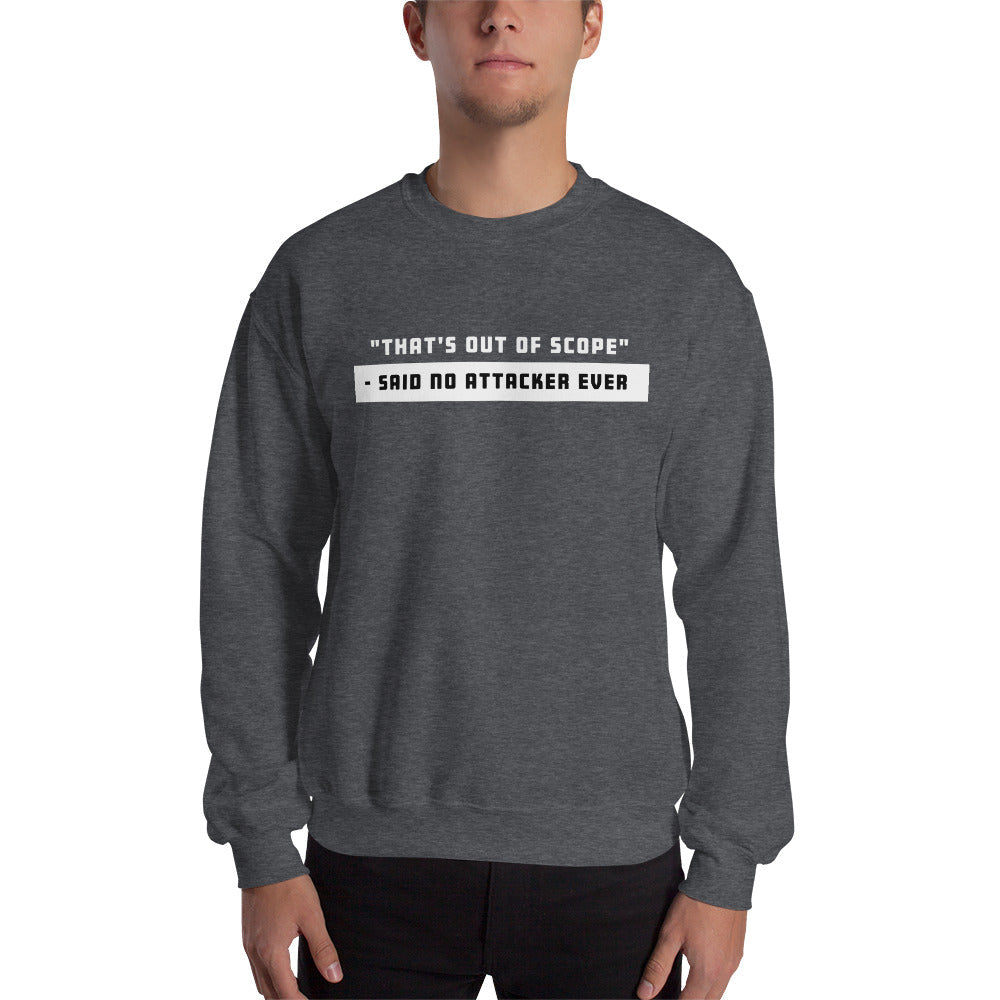 "That's out of scope"- said no attacker ever - Unisex Sweatshirt (white text) by DarkByteGear
