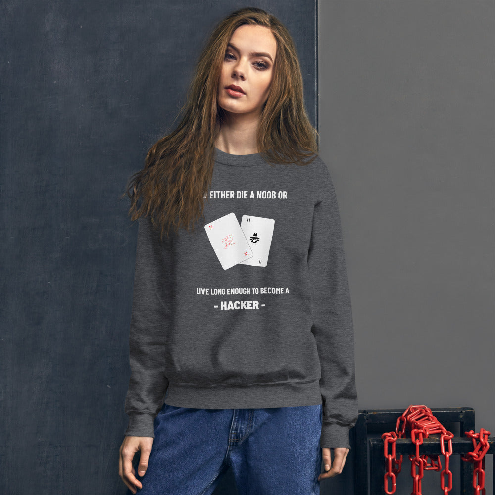 You either die a noob or live long enough to become a hacker - Unisex Sweatshirt (white text) by DarkByteGear