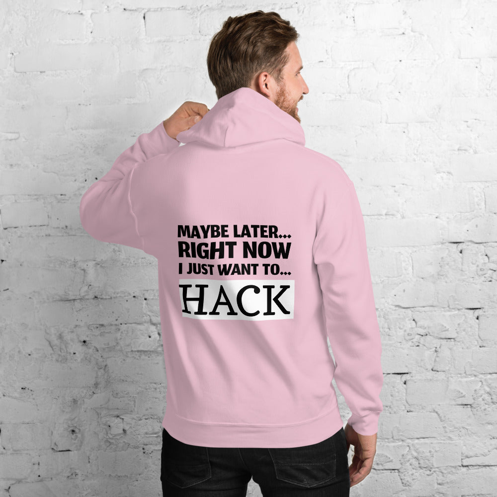 Maybe later... right now I just want to... hack - Unisex Hoodie (black text) by DarkByteGear