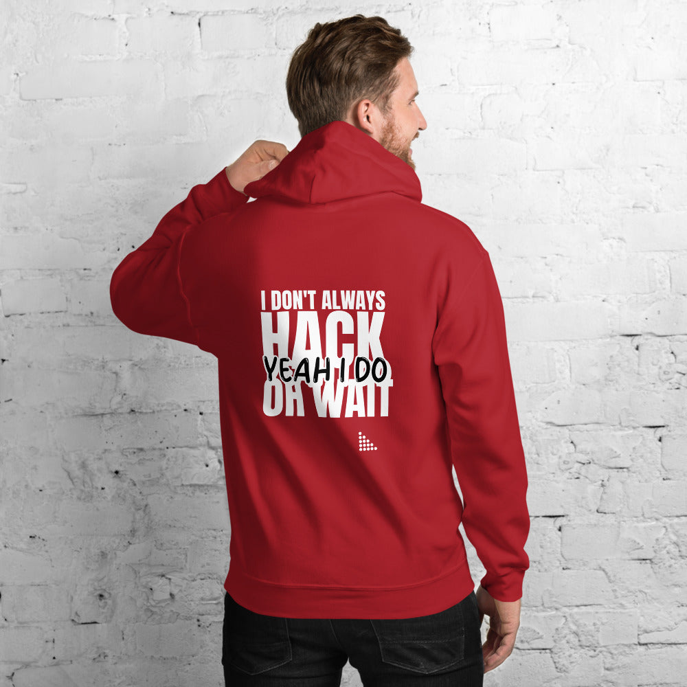 I Don't Always Hack Oh Wait Yeah I Do - Unisex Hoodie (white text) by DarkByteGear