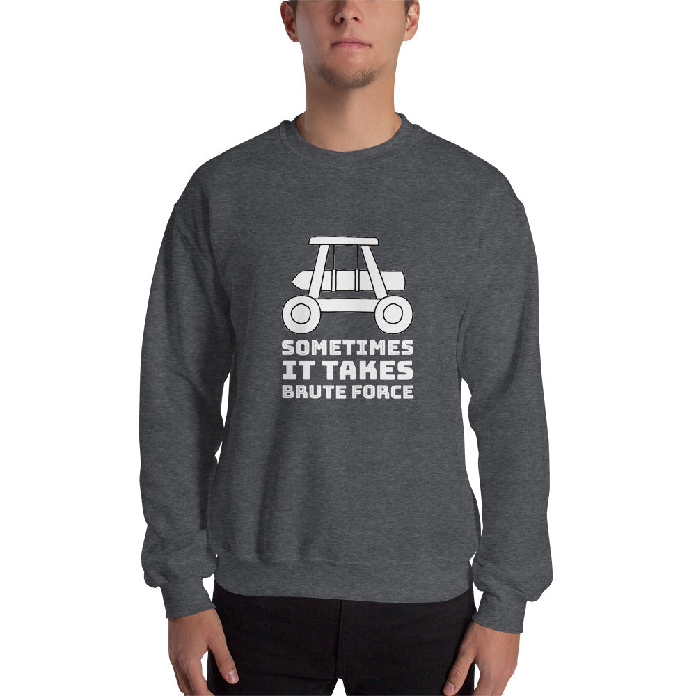 Sometimes it takes brute force - Unisex Sweatshirt (white text) by DarkByteGear