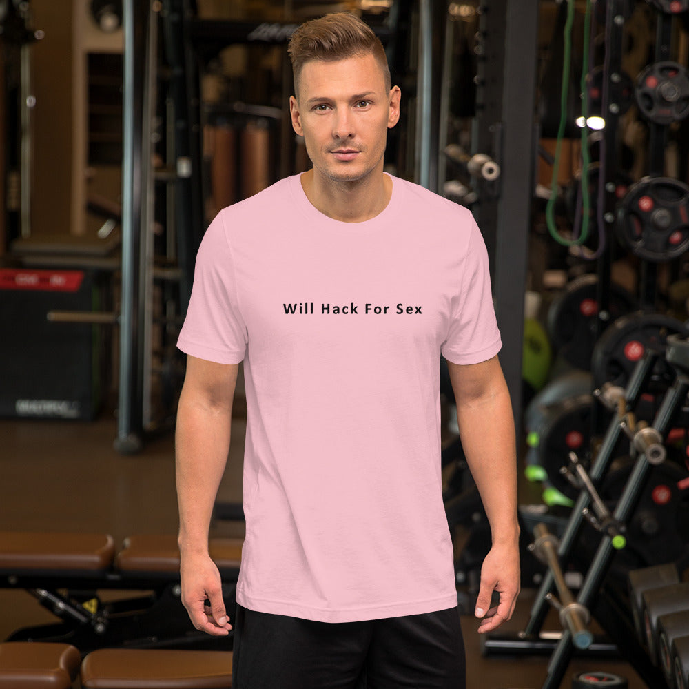 Will hack for sex - Short-Sleeve Unisex T-Shirt (black text) by DarkByteGear