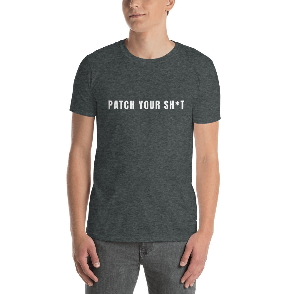 PATCH YOUR SH*T - Short-Sleeve Unisex T-Shirt (white text) by DarkByteGear