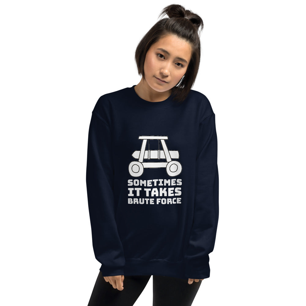 Sometimes it takes brute force - Unisex Sweatshirt (white text) by DarkByteGear