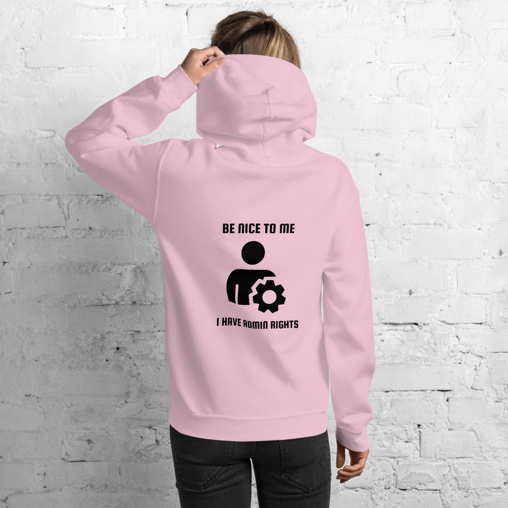 Be nice to me I have admin rights - Unisex Hoodie (black text) by DarkByteGear