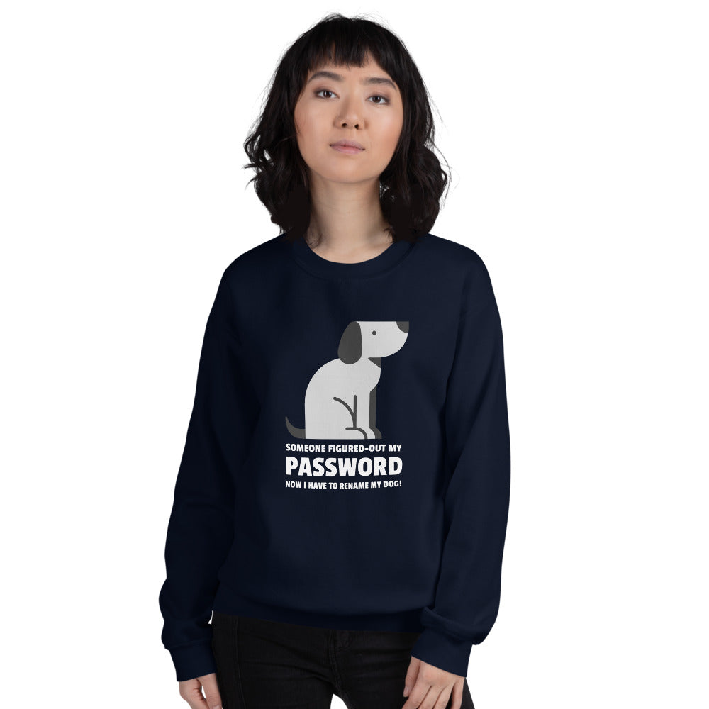 Someone figured-out my PASSWORD - Unisex Sweatshirt by DarkByteGear