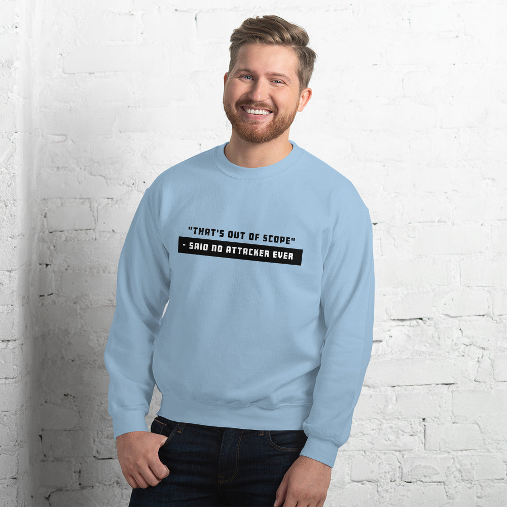 "That's out of scope"- said no attacker ever - Unisex Sweatshirt by DarkByteGear
