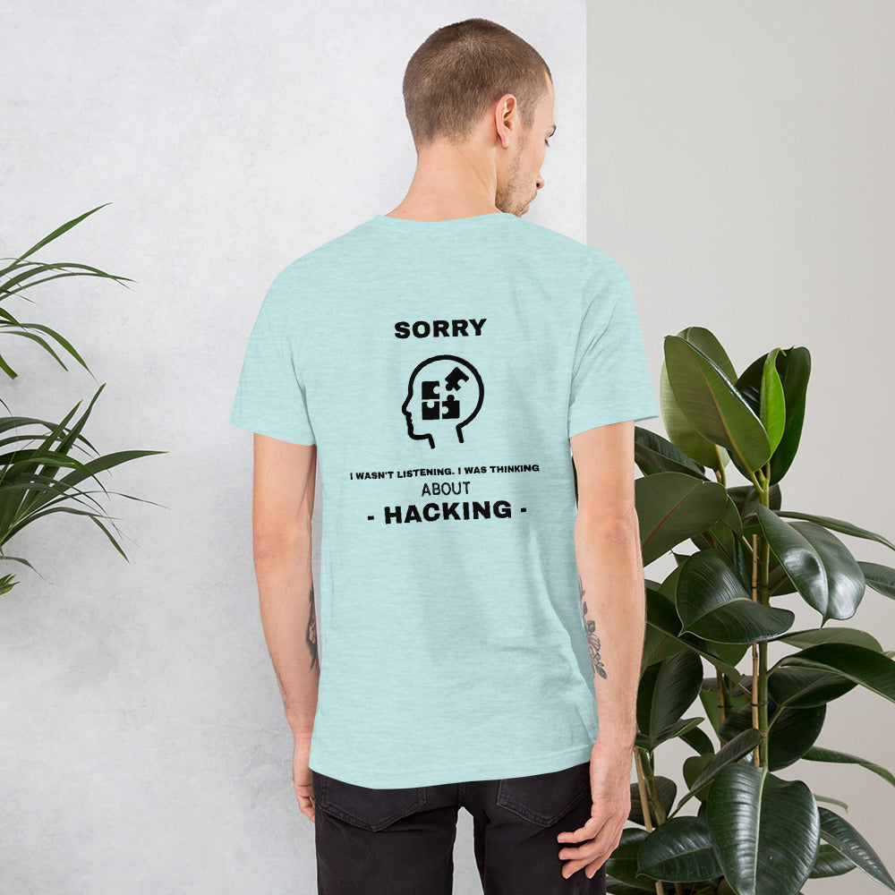 Sorry I wasn't listening , I was thinking about hacking - Short-Sleeve Unisex T-Shirt by DarkByteGear