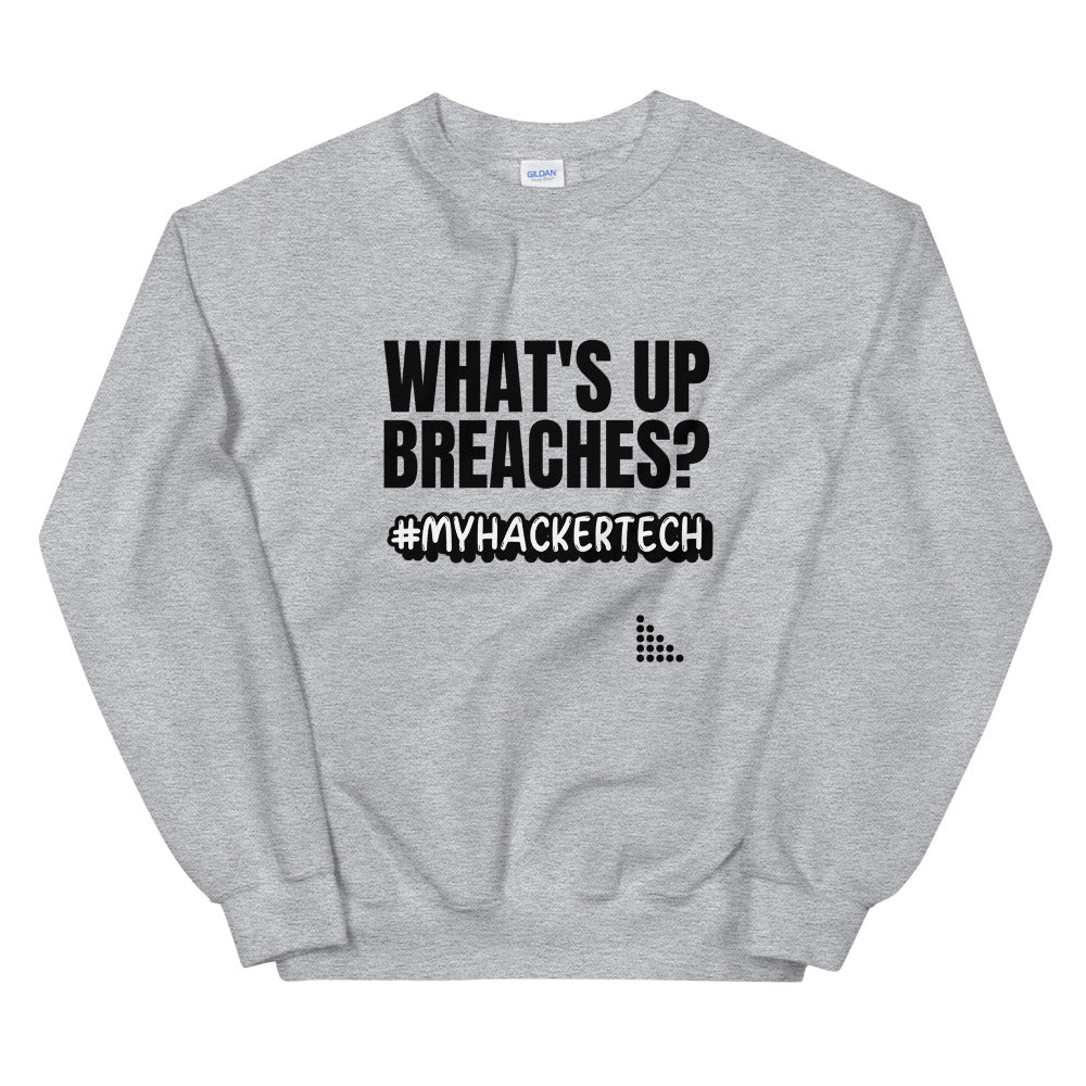 What's up breaches? - Unisex Sweatshirt (black text) by DarkByteGear