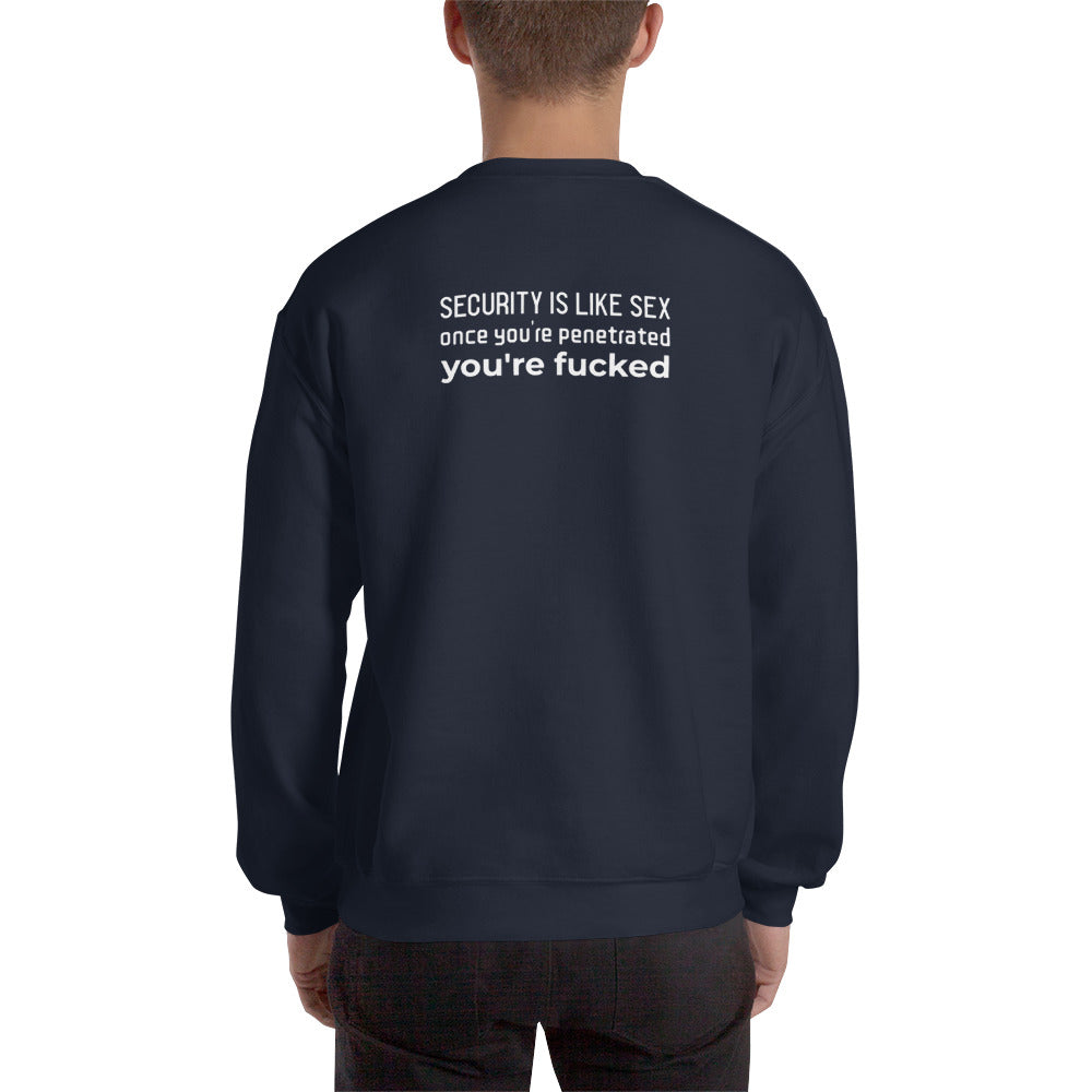 Security is like sex, once you're penetrated, you're fucked - Unisex Sweatshirt (white text) by DarkByteGear