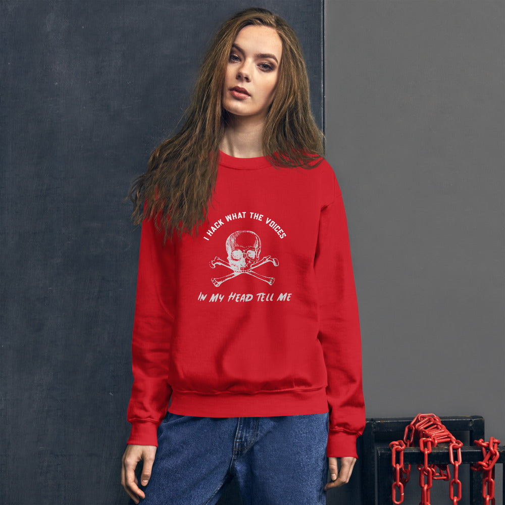I Hack What The Voices In My Head Tell Me - Unisex Sweatshirt by DarkByteGear