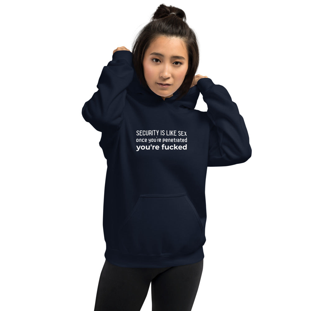 Security is like sex, once you're penetrated, you're fucked - Unisex Hoodie by DarkByteGear