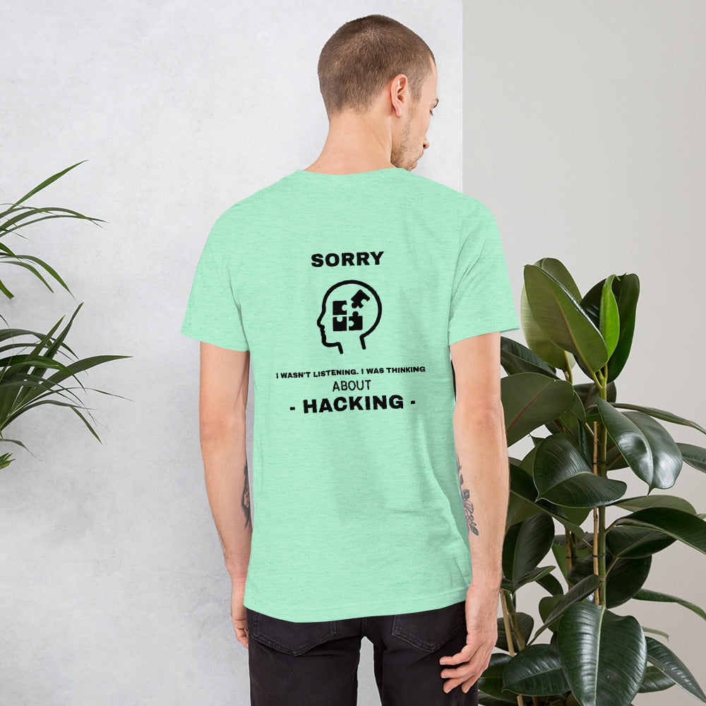 Sorry I wasn't listening , I was thinking about hacking - Short-Sleeve Unisex T-Shirt by DarkByteGear