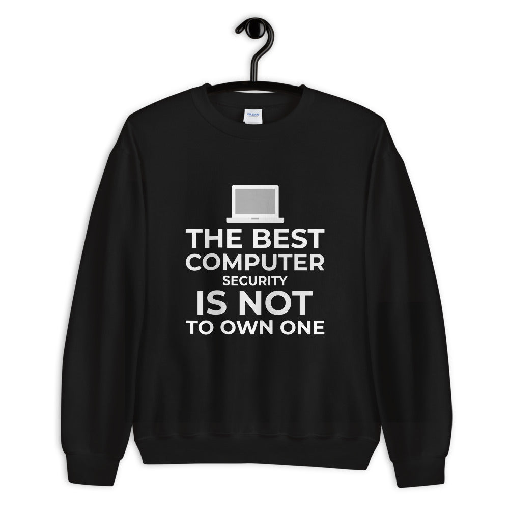 The best Computer Security is not to Own One - Unisex Sweatshirt by DarkByteGear