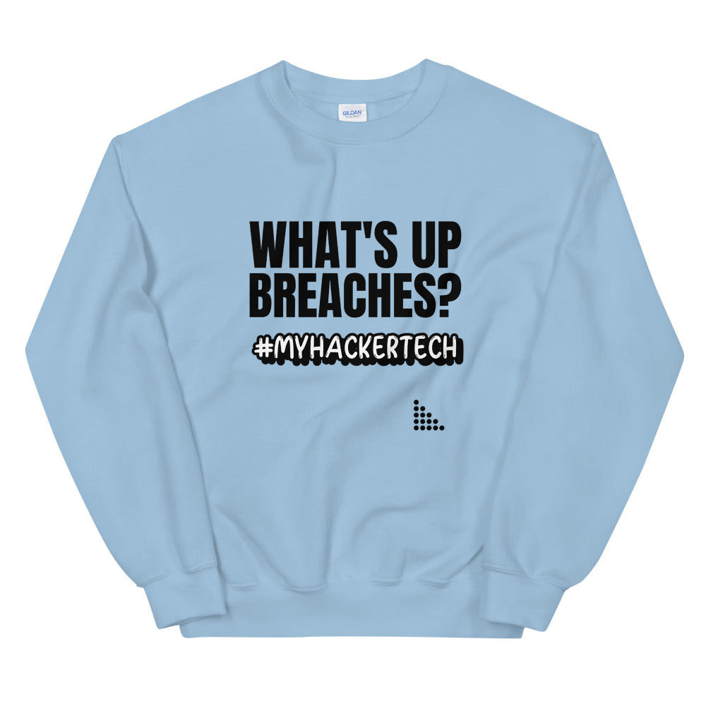 What's up breaches? - Unisex Sweatshirt (black text) by DarkByteGear