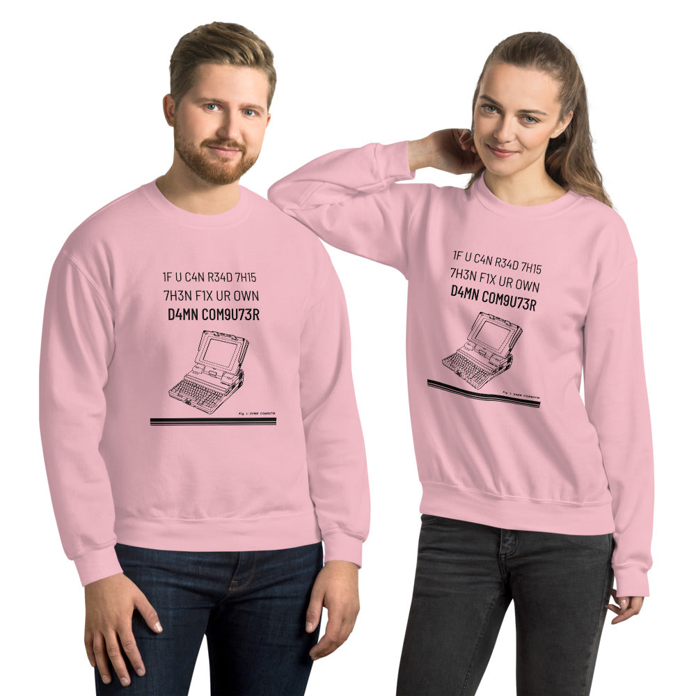 1F U C4N R34D 7H15 7H3N F1X UR OWN D4MN COM9U73R - Unisex Sweatshirt (black text) by DarkByteGear